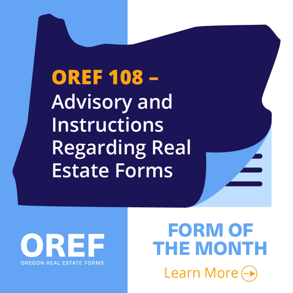 Feb 2023 Form of the Month – OREF 108 Advisory and Instructions Regarding Real Estate Purchase and Sale Forms