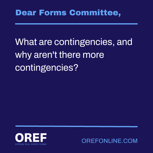 Dear Forms Committee: What are contingencies, and why aren't there more contingencies?