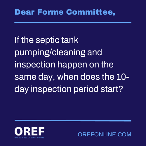 Dear Forms Committee: If the septic tank pumping/cleaning and inspection happen on the same day, when does the 10-day inspection period start?