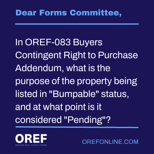 Dear Forms Committee: In OREF-083 Buyers Contingent Right to Purchase Addendum, what is the purpose of the property being listed in 